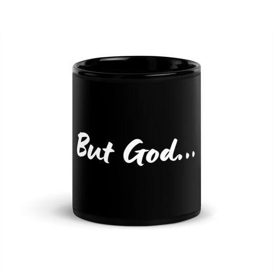 But God...Black Glossy Mug